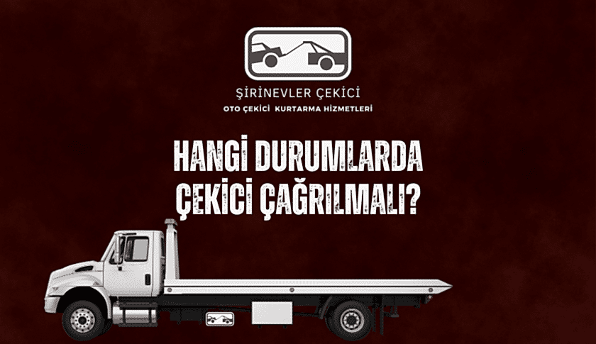 Hangi Durumlarda Çekici Çağrılmalı?